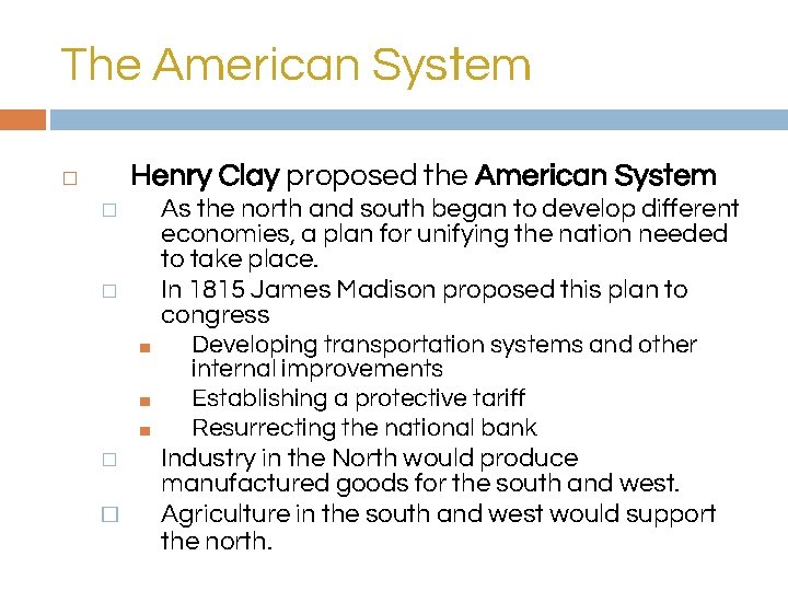 The American System Henry Clay proposed the American System � � � ■ ■