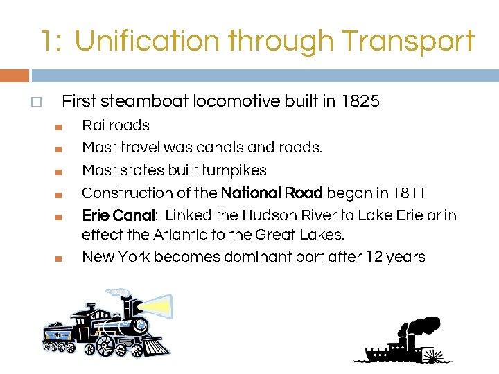 1: Unification through Transport � First steamboat locomotive built in 1825 ■ ■ ■