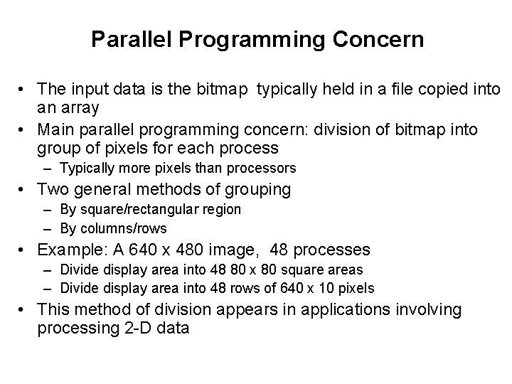 Parallel Programming Concern • The input data is the bitmap typically held in a