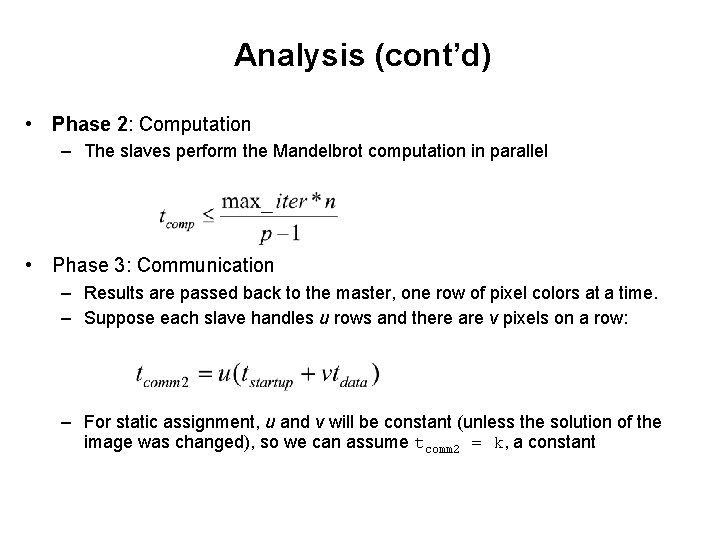 Analysis (cont’d) • Phase 2: Computation – The slaves perform the Mandelbrot computation in