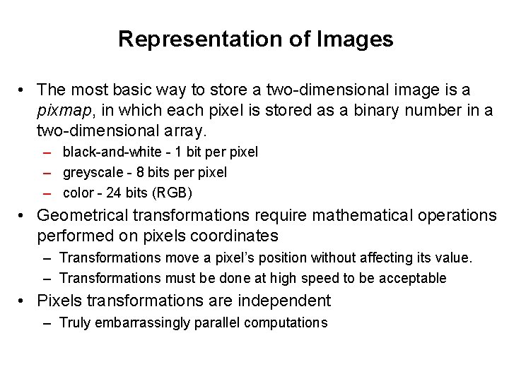 Representation of Images • The most basic way to store a two-dimensional image is