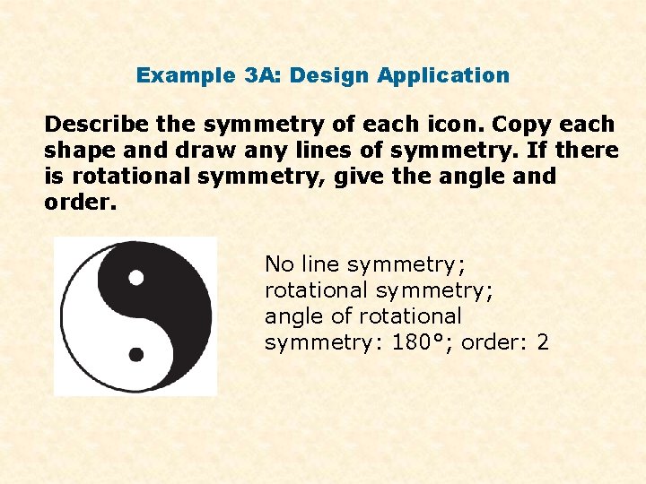 Example 3 A: Design Application Describe the symmetry of each icon. Copy each shape