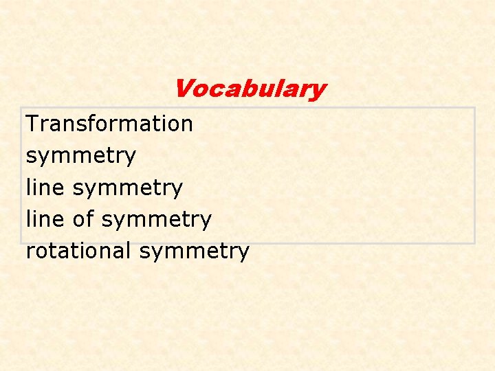 Vocabulary Transformation symmetry line of symmetry rotational symmetry 