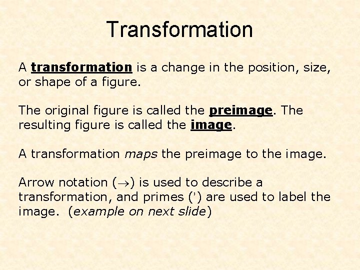 Transformation A transformation is a change in the position, size, or shape of a