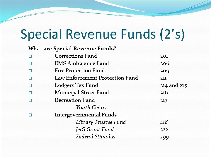 Special Revenue Funds (2’s) What are Special Revenue Funds? � Corrections Fund � EMS