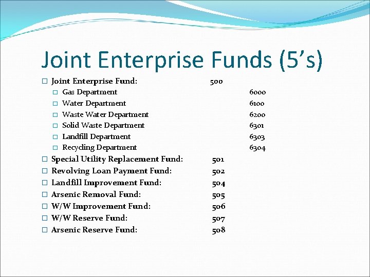 Joint Enterprise Funds (5’s) � Joint Enterprise Fund: � � � 500 Gas Department