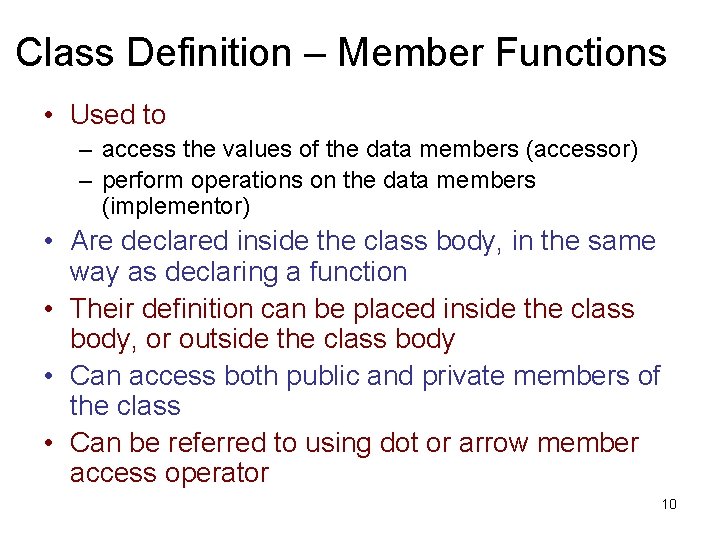 Class Definition – Member Functions • Used to – access the values of the