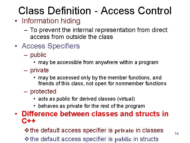 Class Definition - Access Control • Information hiding – To prevent the internal representation