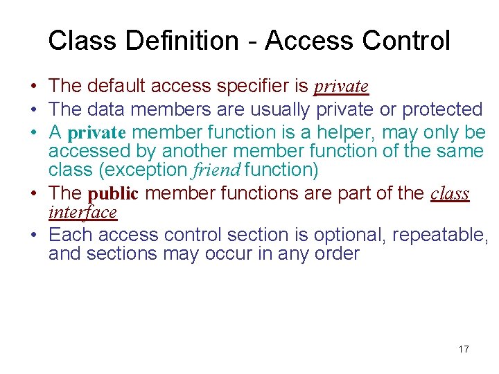 Class Definition - Access Control • The default access specifier is private • The