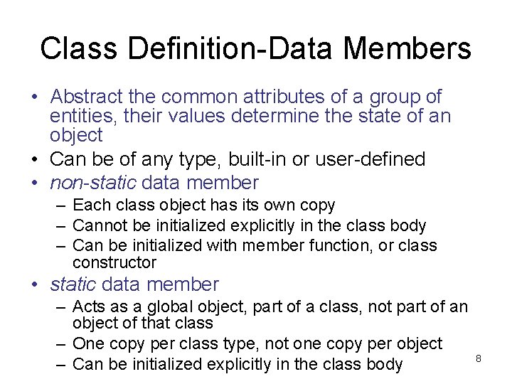Class Definition-Data Members • Abstract the common attributes of a group of entities, their