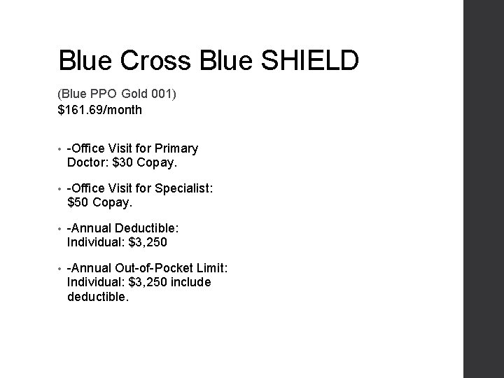 Blue Cross Blue SHIELD (Blue PPO Gold 001) $161. 69/month • -Office Visit for