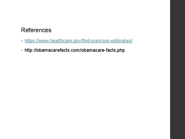 References • https: //www. healthcare. gov/find-premium-estimates/ • http: //obamacarefacts. com/obamacare-facts. php 