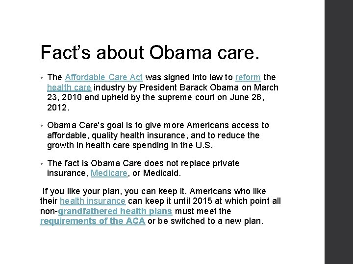 Fact’s about Obama care. • The Affordable Care Act was signed into law to