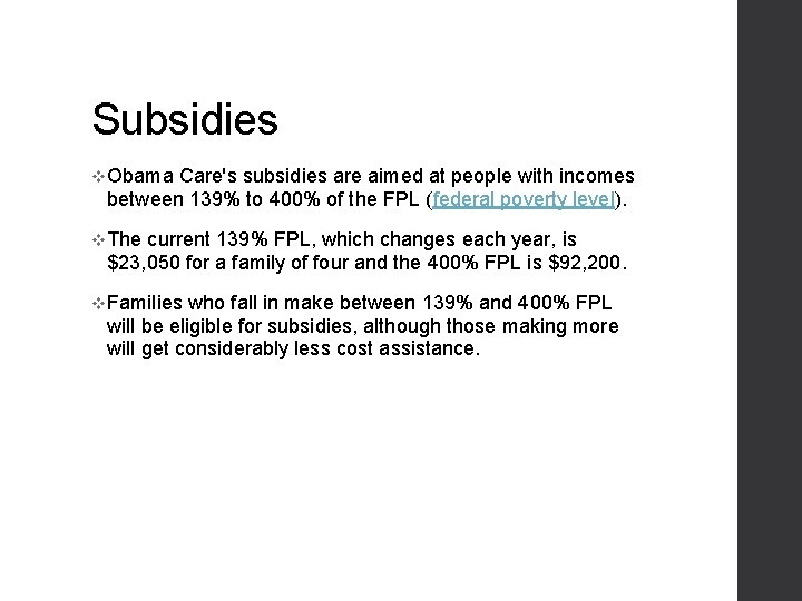 Subsidies v Obama Care's subsidies are aimed at people with incomes between 139% to