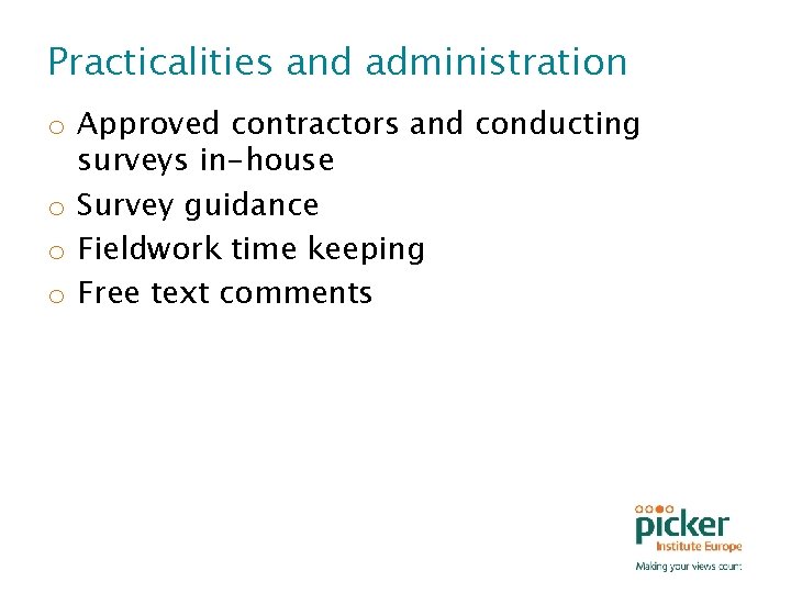 Practicalities and administration o Approved contractors and conducting surveys in-house o Survey guidance o