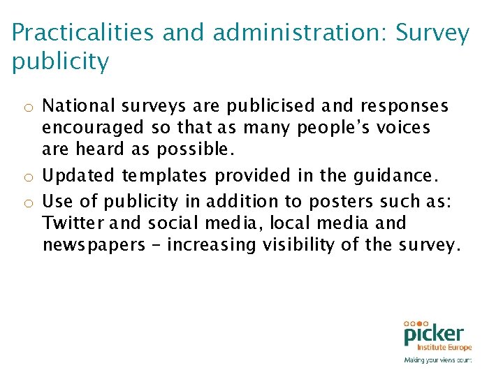 Practicalities and administration: Survey publicity o National surveys are publicised and responses encouraged so