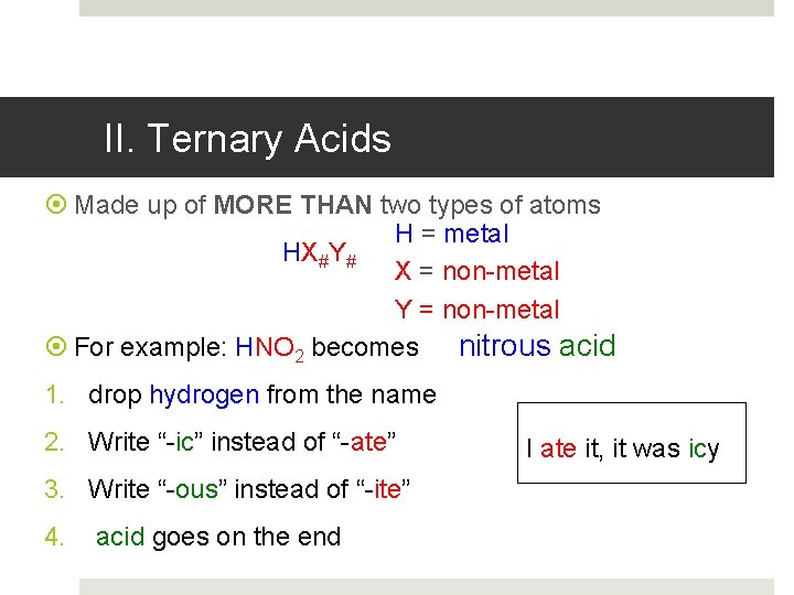 II. Ternary Acids Made up of MORE THAN two types of atoms H =