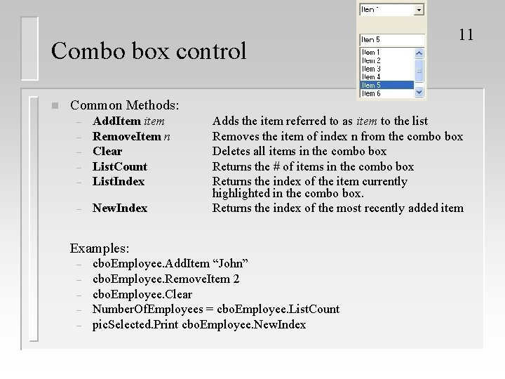 Combo box control n 11 Common Methods: – Add. Item item Remove. Item n
