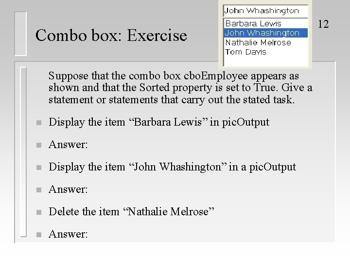Combo box: Exercise Suppose that the combo box cbo. Employee appears as shown and