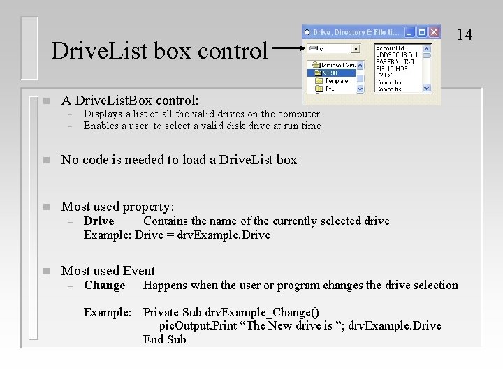 Drive. List box control n A Drive. List. Box control: – – Displays a