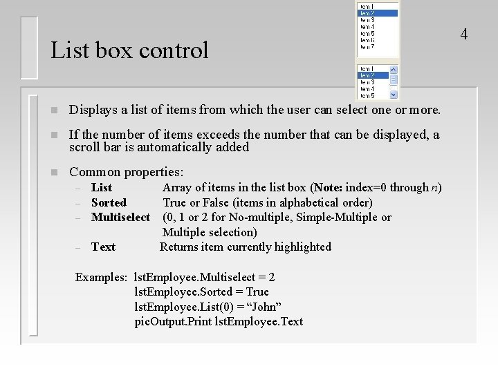 List box control n Displays a list of items from which the user can
