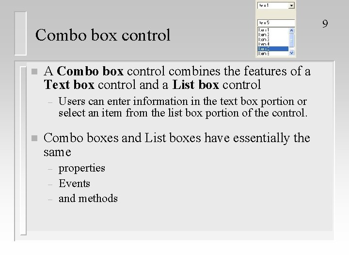 Combo box control n A Combo box control combines the features of a Text