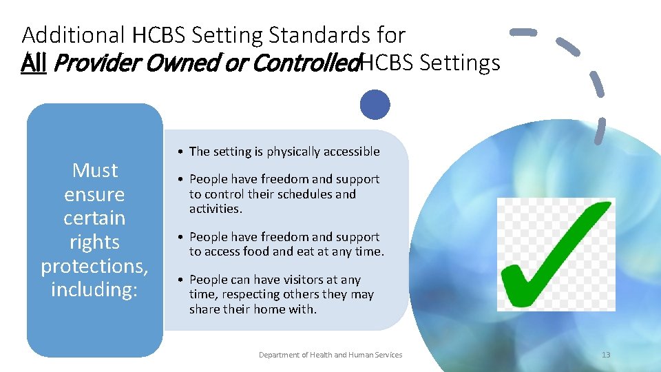 Additional HCBS Setting Standards for All Provider Owned or Controlled. HCBS Settings Must ensure