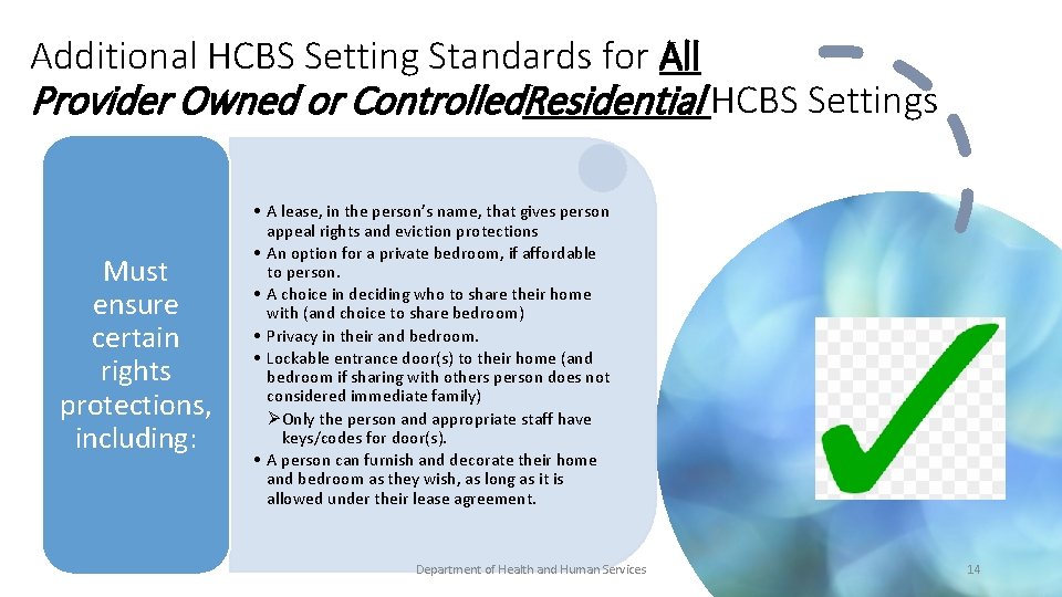 Additional HCBS Setting Standards for All Provider Owned or Controlled. Residential HCBS Settings Must