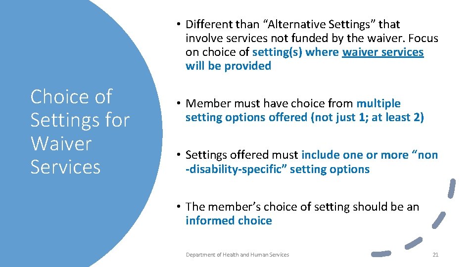  • Different than “Alternative Settings” that involve services not funded by the waiver.