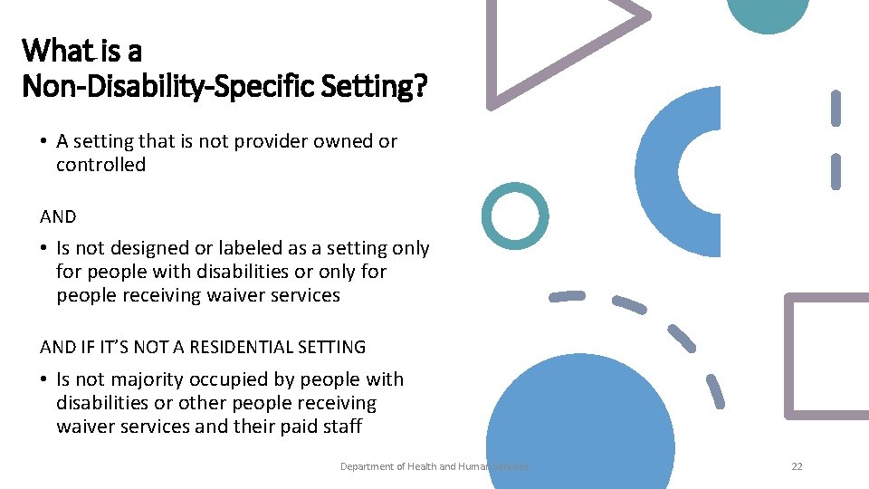 What is a Non-Disability-Specific Setting? • A setting that is not provider owned or