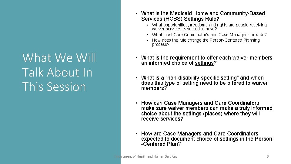  • What is the Medicaid Home and Community-Based Services (HCBS) Settings Rule? •