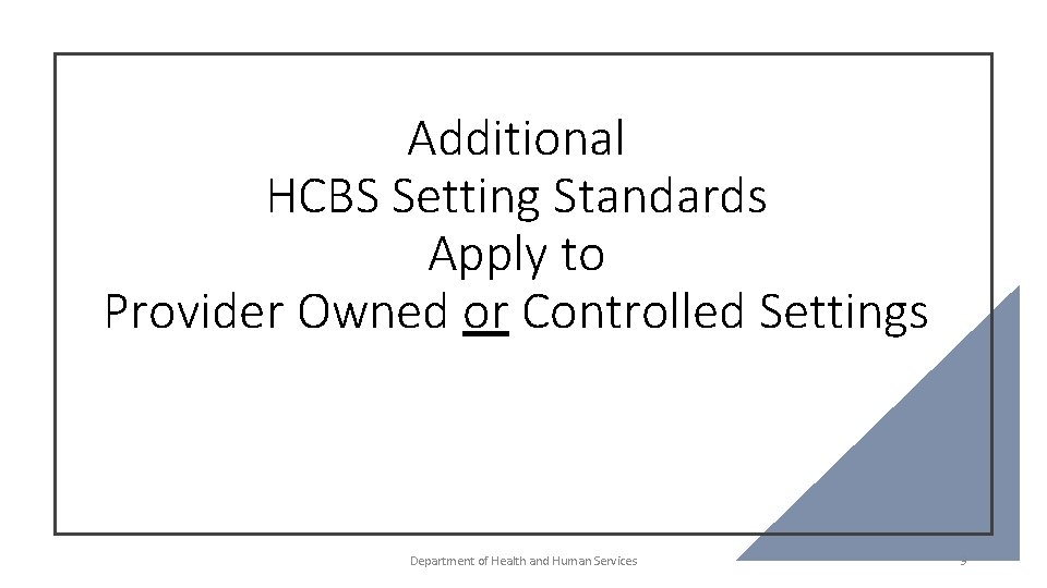 Additional HCBS Setting Standards Apply to Provider Owned or Controlled Settings Department of Health