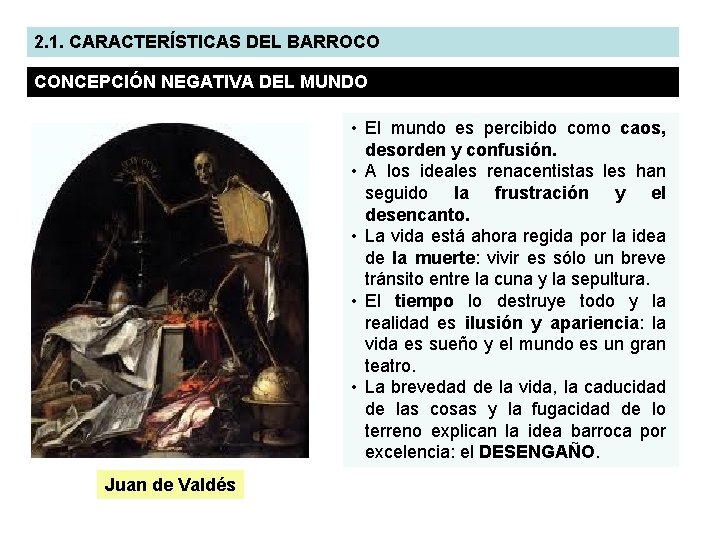 2. 1. CARACTERÍSTICAS DEL BARROCO CONCEPCIÓN NEGATIVA DEL MUNDO • El mundo es percibido