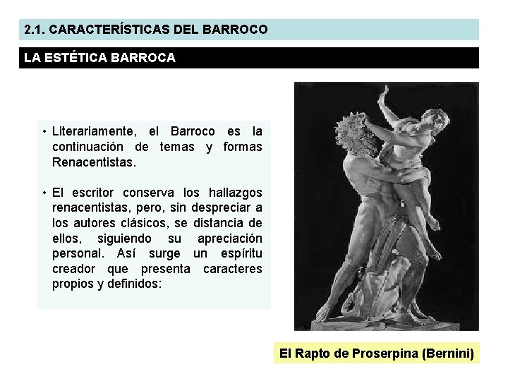 2. 1. CARACTERÍSTICAS DEL BARROCO LA ESTÉTICA BARROCA • Literariamente, el Barroco es la