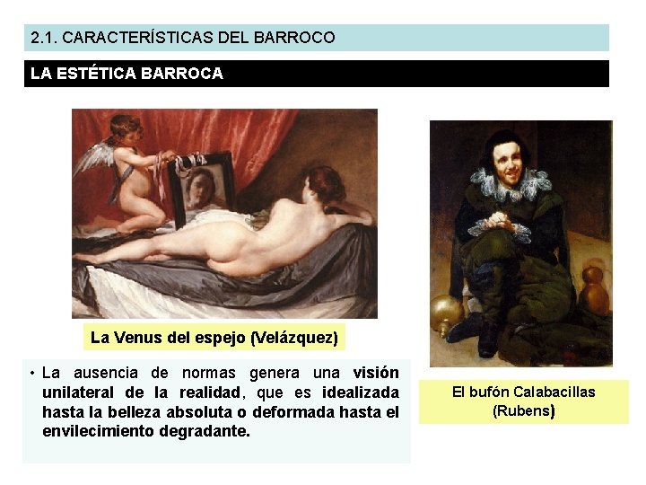 2. 1. CARACTERÍSTICAS DEL BARROCO LA ESTÉTICA BARROCA La Venus del espejo (Velázquez) •