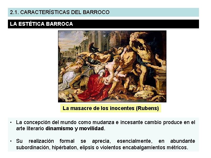 2. 1. CARACTERÍSTICAS DEL BARROCO LA ESTÉTICA BARROCA La masacre de los inocentes (Rubens)