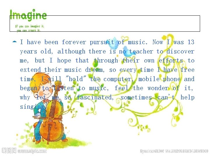  I have been forever pursuit of music. Now I was 13 years old,