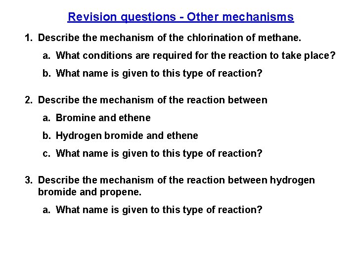 Revision questions - Other mechanisms 1. Describe the mechanism of the chlorination of methane.