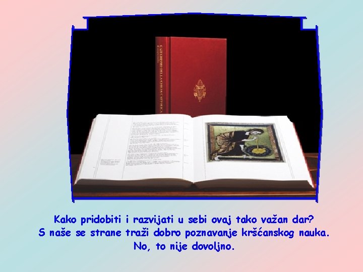 Kako pridobiti i razvijati u sebi ovaj tako važan dar? S naše se strane