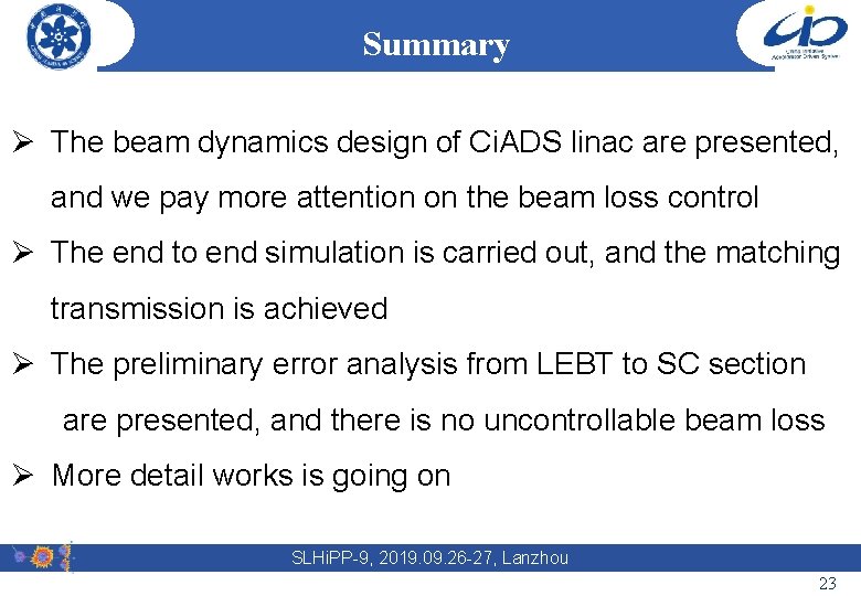 Summary Ø The beam dynamics design of Ci. ADS linac are presented, and we