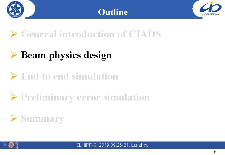 Outline Ø General introduction of CIADS Ø Beam physics design Ø End to end