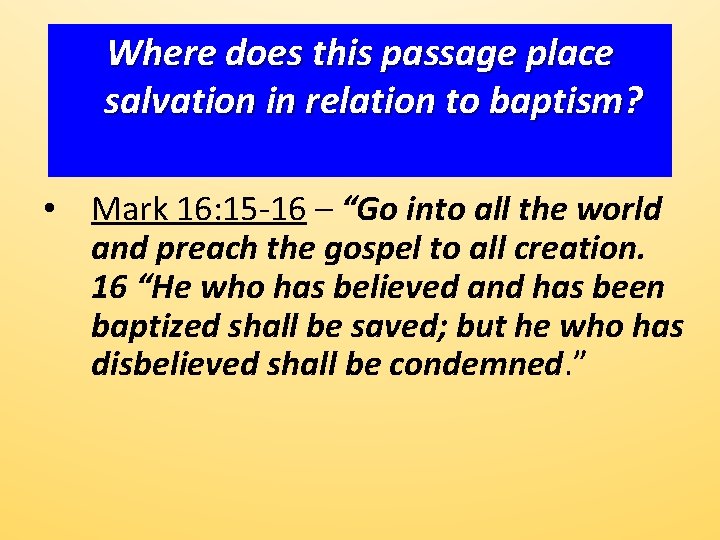 Where does-this passage placeand Mark 16: 15 -16 He Who Believes salvation. Shall in