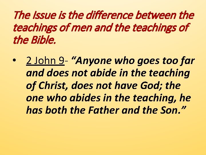 The Issue is the difference between the teachings of men and the teachings of