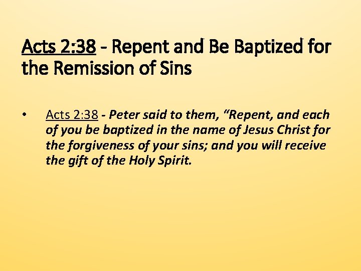 Acts 2: 38 - Repent and Be Baptized for the Remission of Sins •