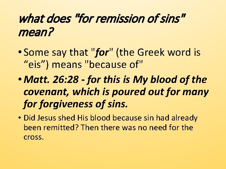 what does "for remission of sins" mean? • Some say that "for" (the Greek