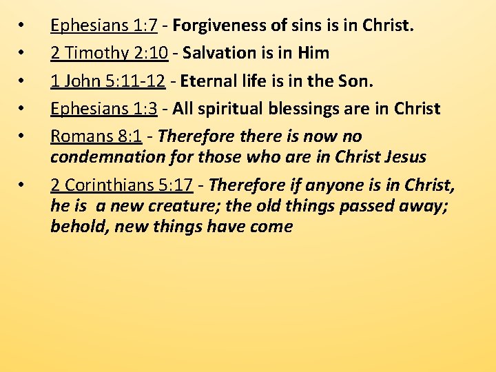  • • • Ephesians 1: 7 - Forgiveness of sins is in Christ.