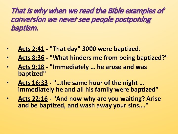 That is why when we read the Bible examples of conversion we never see