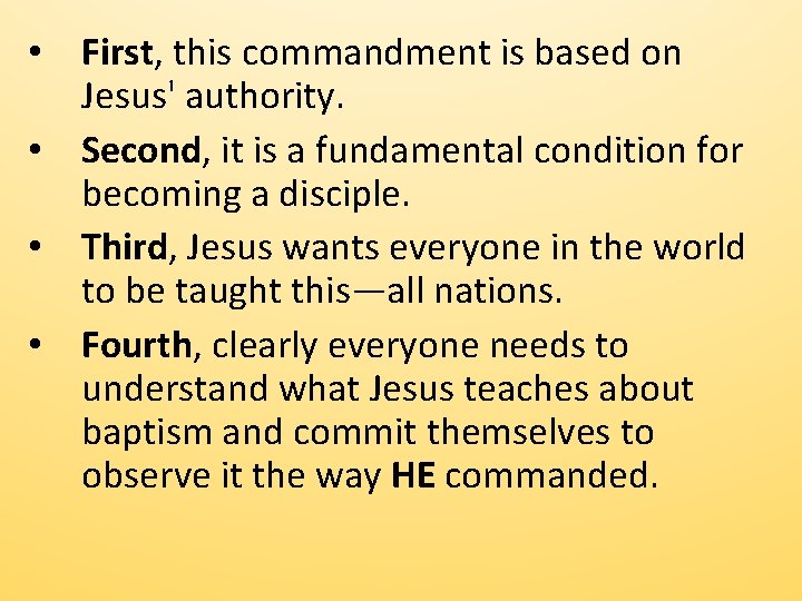  • First, this commandment is based on Jesus' authority. • Second, it is