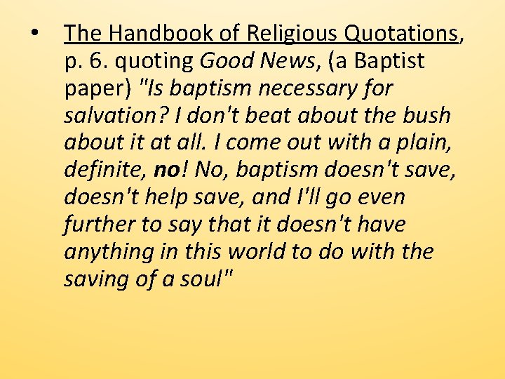  • The Handbook of Religious Quotations, p. 6. quoting Good News, (a Baptist