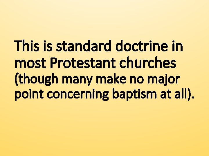 This is standard doctrine in most Protestant churches (though many make no major point